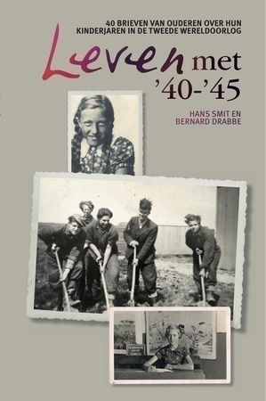 Leven met '40-'45  -  40 brieven van ouderen over hun kinderjaren in WO II